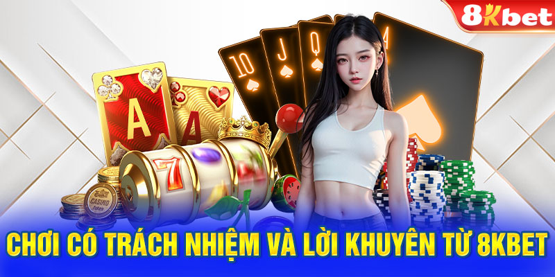 Chơi có trách nhiệm và lời khuyên từ nhà cái